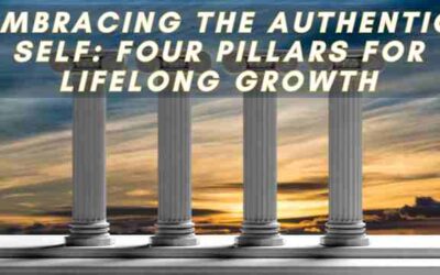 Embracing the Authentic Self: Four Pillars for Lifelong Growth