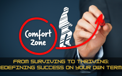 From Surviving to Thriving: Redefining Success on Your Own Terms
