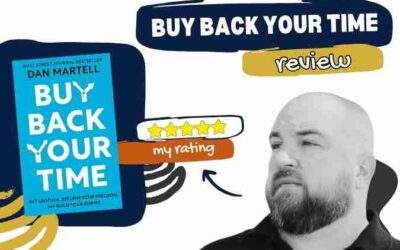 Buy Back Your Time: Get Unstuck, Reclaim Your Freedom, and Build Your Empire by Dan Martell