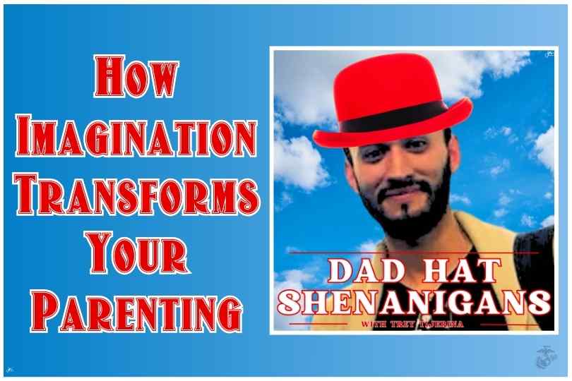 Trey Tijerina: How Imagination Transforms Your Parenting and Creates Deeper Connections