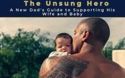 The Unsung Hero: A New Dad’s Guide to Supporting His Wife and Baby